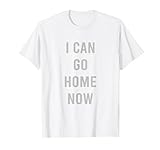 I Can Go Home Now Gym Workout Fitness Laufen Jogger T-S