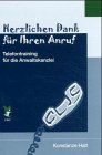 Herzlichen Dank für Ihren Anruf: Telefontraining für die Anwaltsk