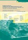 Projektmanagement - Zertifizierung nach IPMA(3.0)-Ebenen D und C: Grundlagen und Kompetenzelemente, Methoden und Techniken mit zahlreichen Beisp
