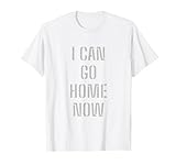 I Can Go Home Now Gym Workout Fitness Laufen Jogger T-S