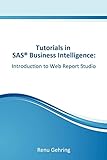 Introduction to Sas Web Report Studio: Tutorials in Sas Business Intellig