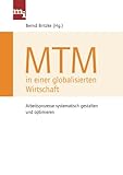 MTM in einer globalisierten Wirtschaft: Arbeitsprozesse systematisch gestalten und op