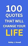 100 QUOTES THAT WILL CHANGE YOUR LIFE: With Interpretation and Application to You (English Edition)