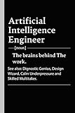Artificial Intelligence Engineer Personalized Difenition: Artificial Intelligence Engineer Definition Notebook, Modern Minimalist Gift for Artificial ... for Workers & Teammates. (100 Lined Pages)