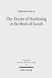 The Theme of Hardening in the Book of Isaiah: An Analysis of Communicative Action (Forschungen zum Alten Testament. 2. Reihe) (English Edition)