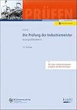 Die Prüfung der Industriemeister: Basisqualifikationen (Prüfungsbücher für Betriebswirte und Meister)