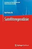Satellitengeodäsie (Grundlagen der Physikalischen und Mathematischen Geodäsie)
