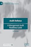 Audit Defense: A Management Audit Readiness Guide (Palgrave Studies in Accounting and Finance Practice)