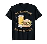 Pour Me A Craft Beer and Feed Me Burgers Bar Pub T-Shirt T-S