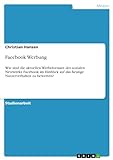 Facebook Werbung: Wie sind die aktuellen Werbeformate des sozialen Netzwerks Facebook im Hinblick auf das heutige Nutzerverhalten zu bewerten?