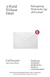 A World Without Email: Find Focus and Transform the Way You Work Forever (from the NYT bestselling productivity expert) (English Edition)