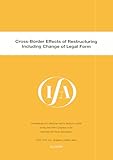 Cross-Border Effects of Restructuring Including Change of Legal Form: Proceedings of a Seminar Held in Munich, Germany, in 2000 During the 54th ... Vol. 25D (Ifa Congress Seminar Series, 25D)