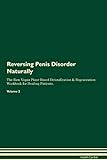 Reversing Penis Disorder Naturally The Raw Vegan Plant-Based Detoxification & Regeneration Workbook for Healing Patients. Volume 2