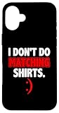 Hülle für iPhone 16 Plus Zitat 'I Don't Do Matching Shirts But I Do'