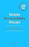 Mobile Accessibility Rituals: WCAG 2.1, made easy for Mobile apps (English Edition)