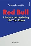 Red Bull: L'impero del marketing del Toro Rosso (Italian Edition)