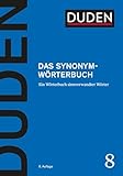 Duden – Das Synonymwörterbuch: Ein Wörterbuch sinnverwandter Wörter (Duden - Deutsche Sprache in 12 Bänden)