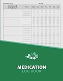 Medication Log Book: 52-Week Daily Medicine Record Book, Monday to Sunday | Personal Health Administration Tracker Journal to Monitor Meds Dosage, ... for Caregivers, Carers, Seniors, etc. - G