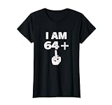 I Am 64 Plus 1 Mittelfinger zum 65. Geburtstag für Mädchen T-S