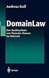 DomainLaw: Der Rechtsschutz von Domain-Namen im I