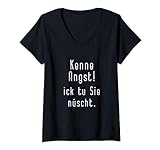Kenne Angst! Ick tu Sie nüscht - Berliner Dialekt mit Humor T-Shirt mit V