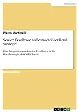 Service Excellence als Bestandteil der Retail Strategie: Eine Integration von Service Excellence in die Retailstrategie der OBI Schw