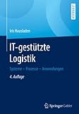 IT-gestützte Logistik: Systeme - Prozesse - Anwendung
