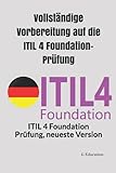 Vollständige Vorbereitung auf die ITIL 4 Foundation-Prüfung: ITIL 4 Foundation Prüfung, neueste V