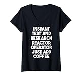 Damen Sofortiger Test und Forschungsreaktorantrieb, fügen Sie einfach Kaffee hinzu T-Shirt mit V