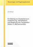 Ein Beitrag zur Zustandsraummodellierung, Identifikation und Regelung von Temperaturfeldern in Mehrzonenöfen (Berichte aus der Steuerungs- und Regelungstechnik)