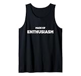Made Of Enthusiasm Männer Frauen Motivation Zitat Spruch Tank Top