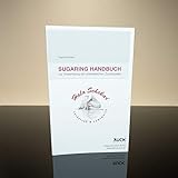 Sugaring Handbuch: zur Anwendung der orientalischen Zuckerp