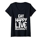 Essen Sie glücklich, lebe köstlich! Eat Happy Not Healthy T-Shirt mit V