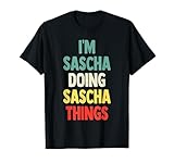 I'M Sascha Doing Sascha Things Fun Name Sascha Personalisiert T-S