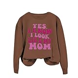 OCCOKO Ja, ich weiß, ich Sehe aus wie Meine Mutter. Sweatshirts für Damen, lustige Buchstaben-Bedruckte Hemden, modische Langarm-Pullover-Oberteile Lockerer Pullover Damen (Coffee, XL)