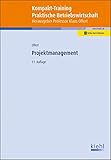 Kompakt-Training Projektmanagement: Mit Online-Zugang (Kompakt-Training Praktische Betriebswirtschaft)