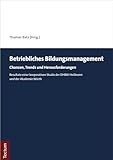 Betriebliches Bildungsmanagement: Chancen, Trends und Herausforderung