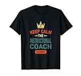'Keep Calm The Instructional Coach Is Here', personalisierbar T-S