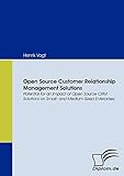 Open Source Customer Relationship Management Solutions. Potential for an Impact of Open Source CRM Solutions on Small- and Medium Sized Enterp