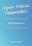 Angular Material Autocomplete (Angular Material - Fundamentals series) (English Edition)