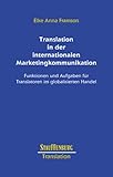 Translation in der internationalen Marketingkommunikation: Funktionen und Aufgaben für Translatoren im globalisierten Handel (Studien zur Translation)
