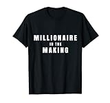 Ein Millionär im Werden ist ein T-Shirt T-S