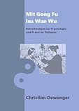 Mit Gong Fu ins Wan Wu: Betrachtungen zur Psychologie und Praxis im Taij