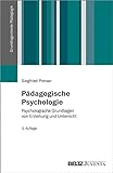 Pädagogische Psychologie: Psychologische Grundlagen von Erziehung und Unterricht (Grundlagentexte Pädagogik)