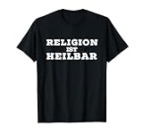 Religion Ist Heilbar | Fun T-S
