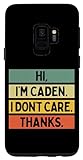 Hülle für Galaxy S9 Hi I'm Caden I Don't Care Thanks Funny Sarcasm Name Z