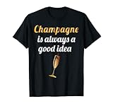 Lustiges Weintrink-T-Shirt Champagner ist immer eine gute Idee T-S