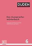 Duden - Das Aussprachewörterbuch: Betonung und Aussprache von über 132.000 Wörtern und Namen (Duden - Deutsche Sprache in 12 Bänden)