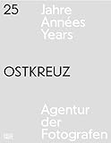 Ostkreuz 25 Jahre: 25 Years (Fotografie)