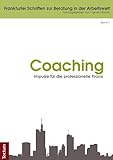Coaching - Impulse für die professionelle Praxis (Frankfurter Schriften zur Beratung in der Arbeitswelt 1)